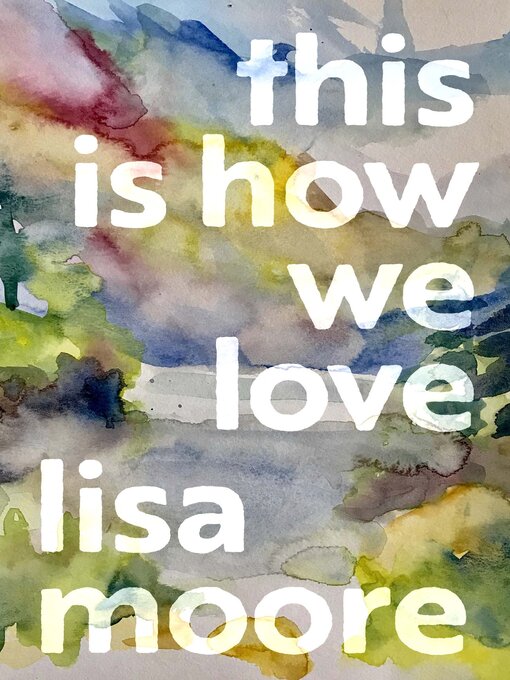 Title details for This Is How We Love by Lisa Moore - Available